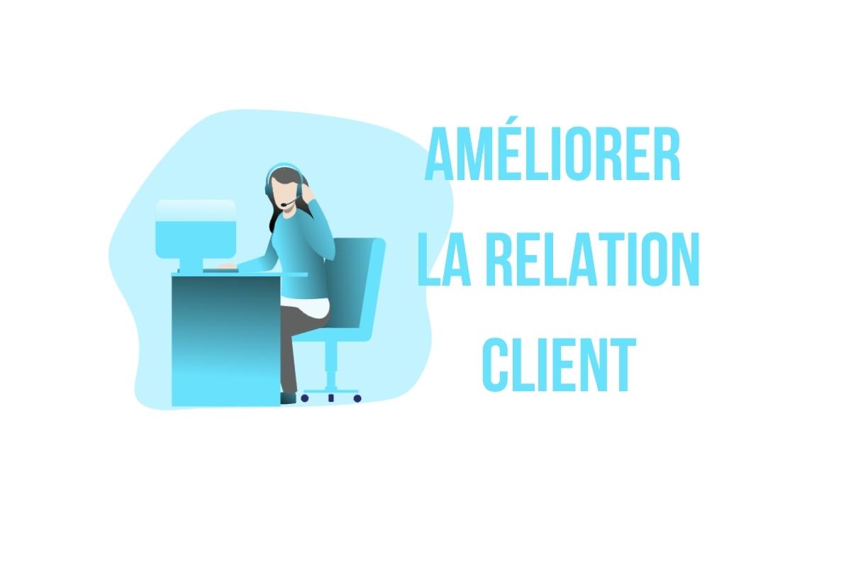 ameliorer-relation-client Logiciel de gestion de la clientèle : comment améliorer votre relation client