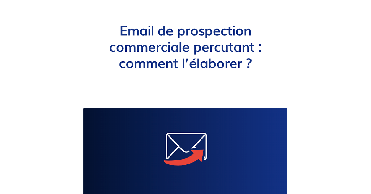 prospection-efficace Commercial : comment prospecter efficacement